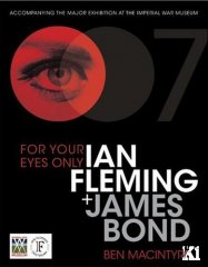 For Your Eyes Only: Ian Fleming and James Bond by Ben Macintyre