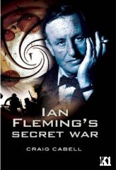 Ian Fleming's Secret War by Craig Cabell